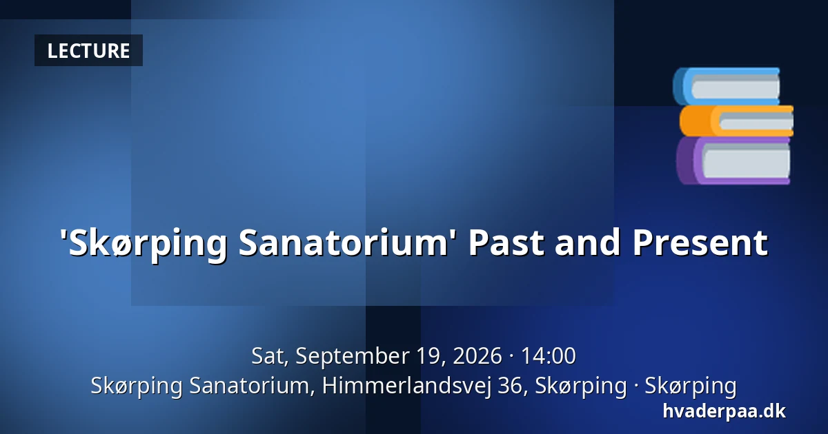 'Skørping Sanatorium' Past and Present — Skørping Sanatorium, Himmerlandsvej 36, Skørping, Skørping