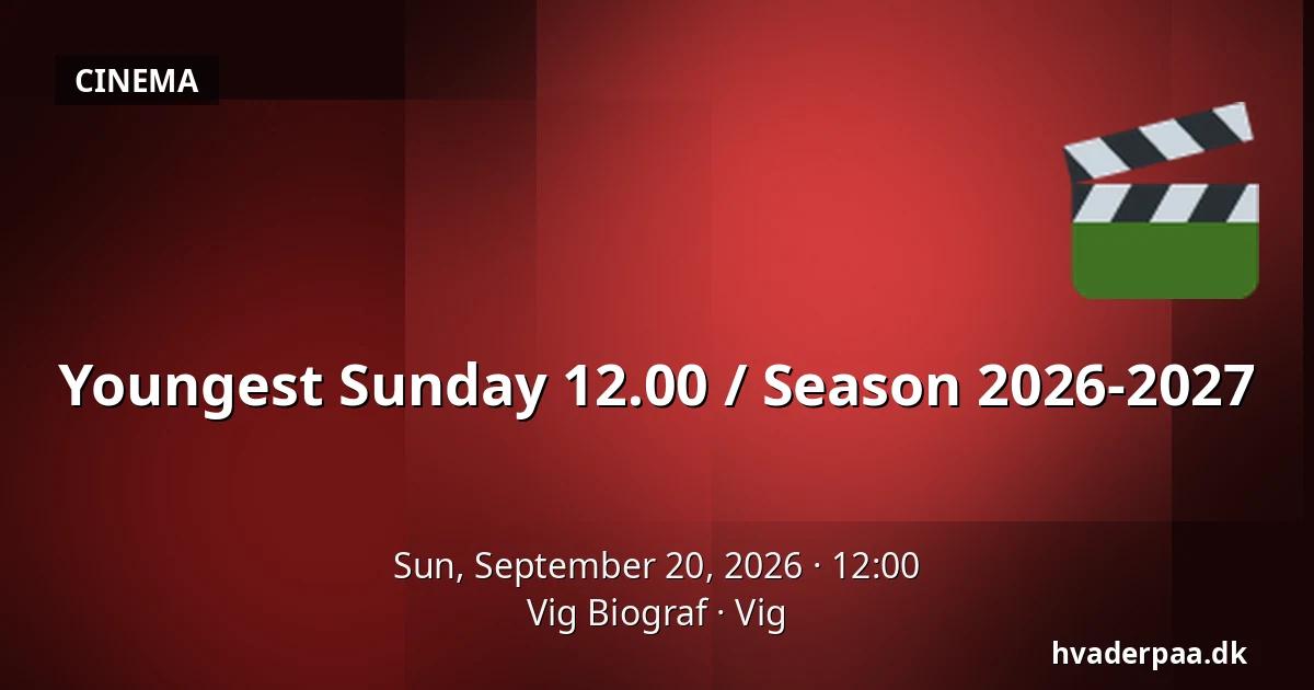 Youngest Sunday 12.00 / Season 2026-2027 — Vig Biograf, Vig