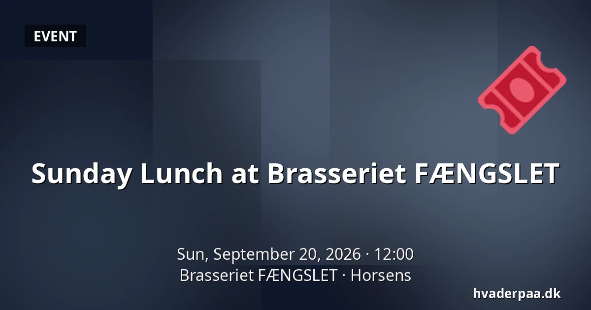 Sunday Lunch at Brasseriet FÆNGSLET — Brasseriet FÆNGSLET, Horsens