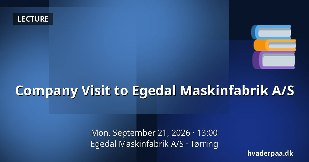 Company Visit to Egedal Maskinfabrik A/S — Egedal Maskinfabrik A/S, Tørring