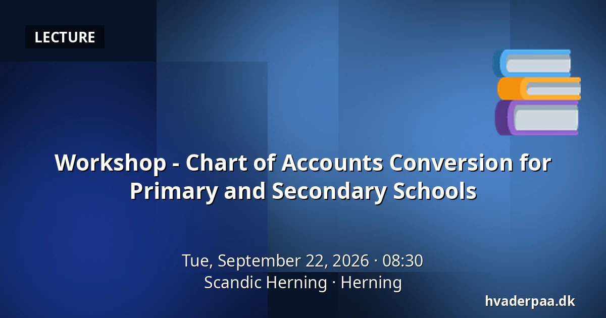 Workshop - Chart of Accounts Conversion for Primary and Secondary Schools — Scandic Herning, Herning