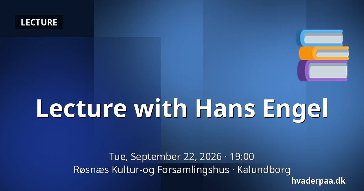 Lecture with Hans Engel — Røsnæs Kultur-og Forsamlingshus, Kalundborg