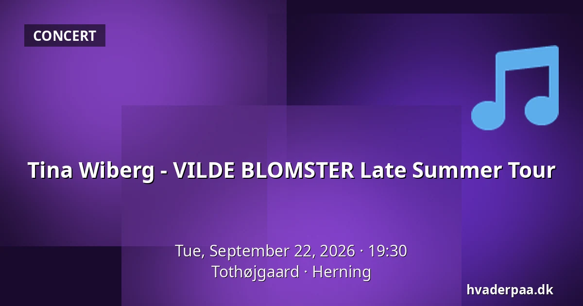 Tina Wiberg - VILDE BLOMSTER Late Summer Tour — Tothøjgaard, Herning