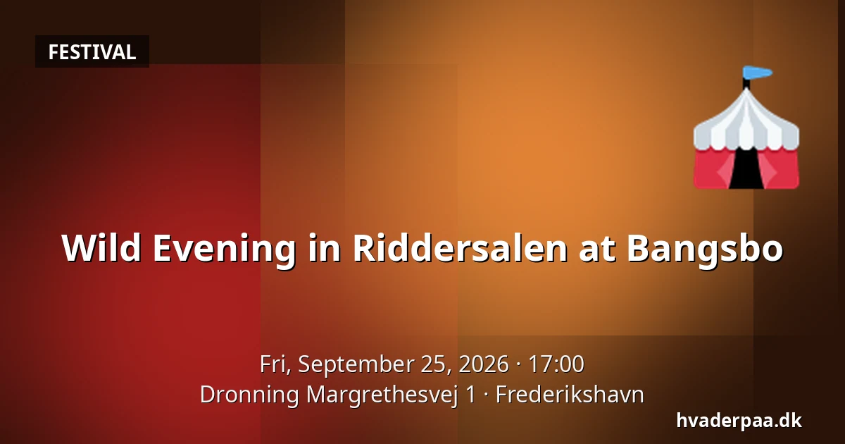 Wild Evening in Riddersalen at Bangsbo — Dronning Margrethesvej 1, Frederikshavn