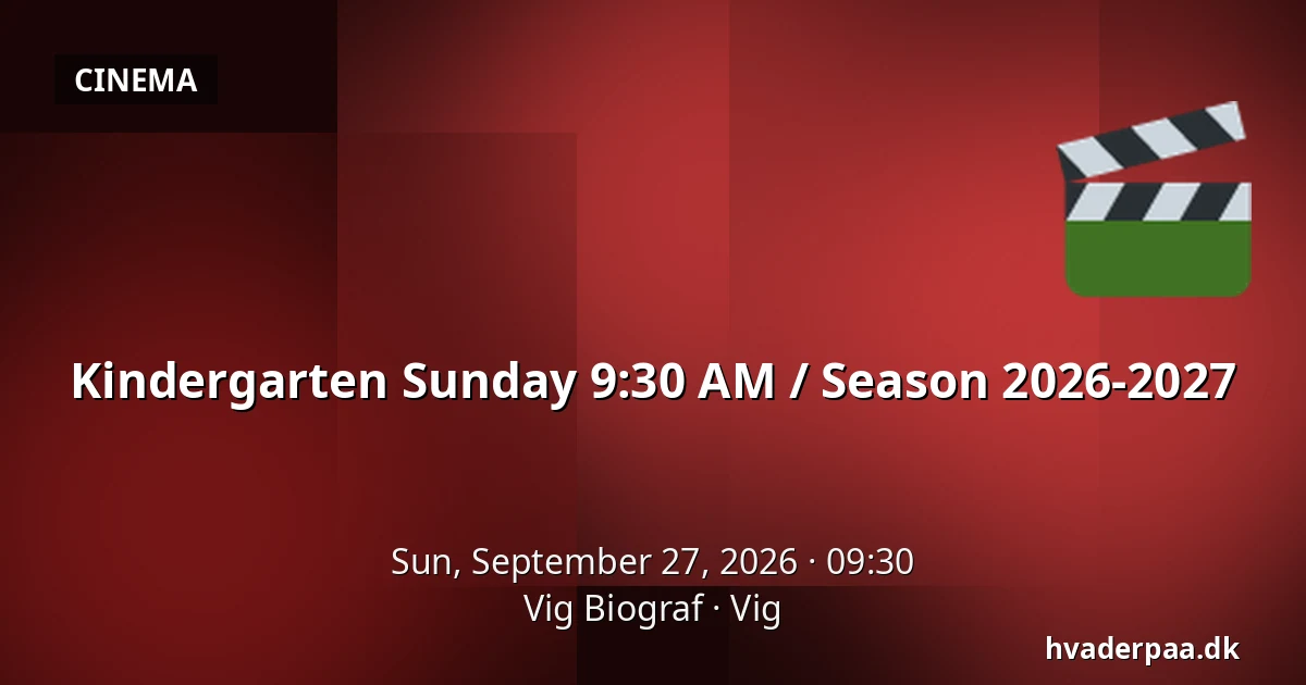Kindergarten Sunday 9:30 AM / Season 2026-2027 — Vig Biograf, Vig