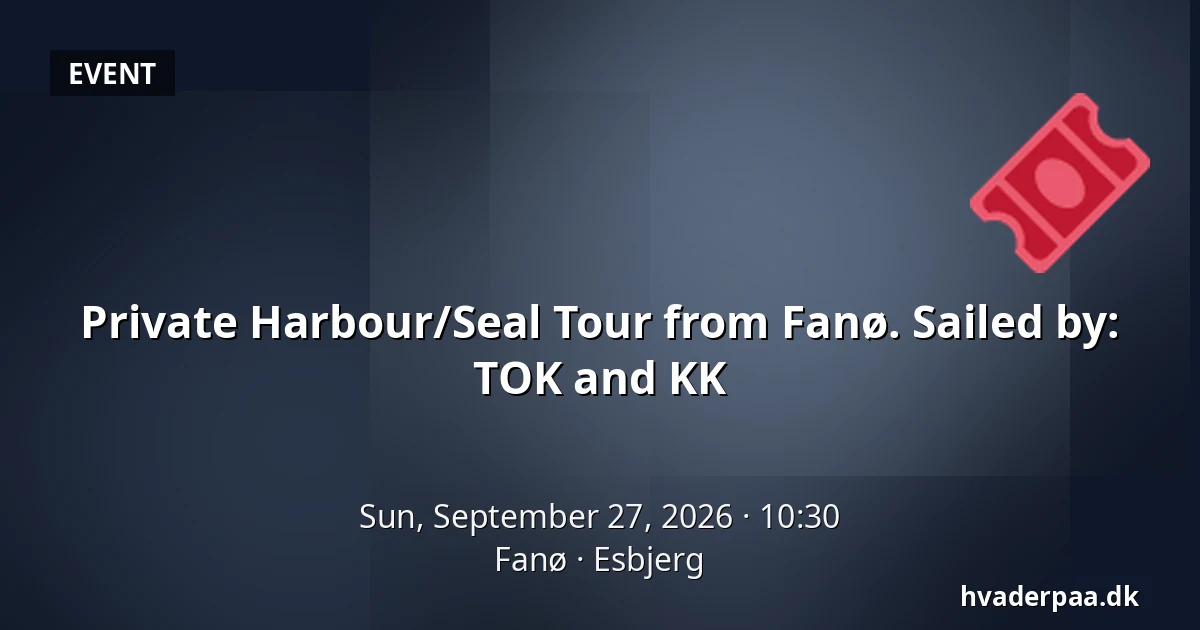 Private Harbour/Seal Tour from Fanø. Sailed by: TOK and KK — Fanø, Esbjerg