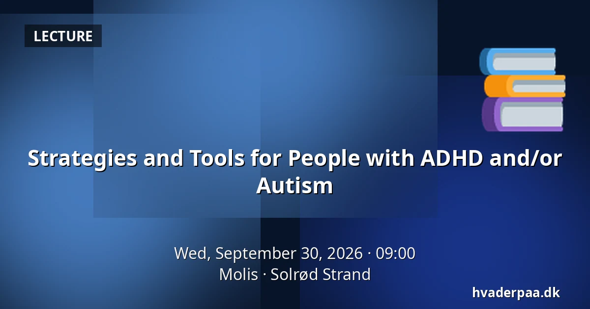 Strategies and Tools for People with ADHD and/or Autism — Molis, Solrød Strand