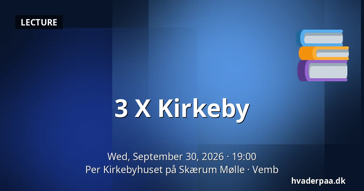3 X Kirkeby — Per Kirkebyhuset på Skærum Mølle, Vemb