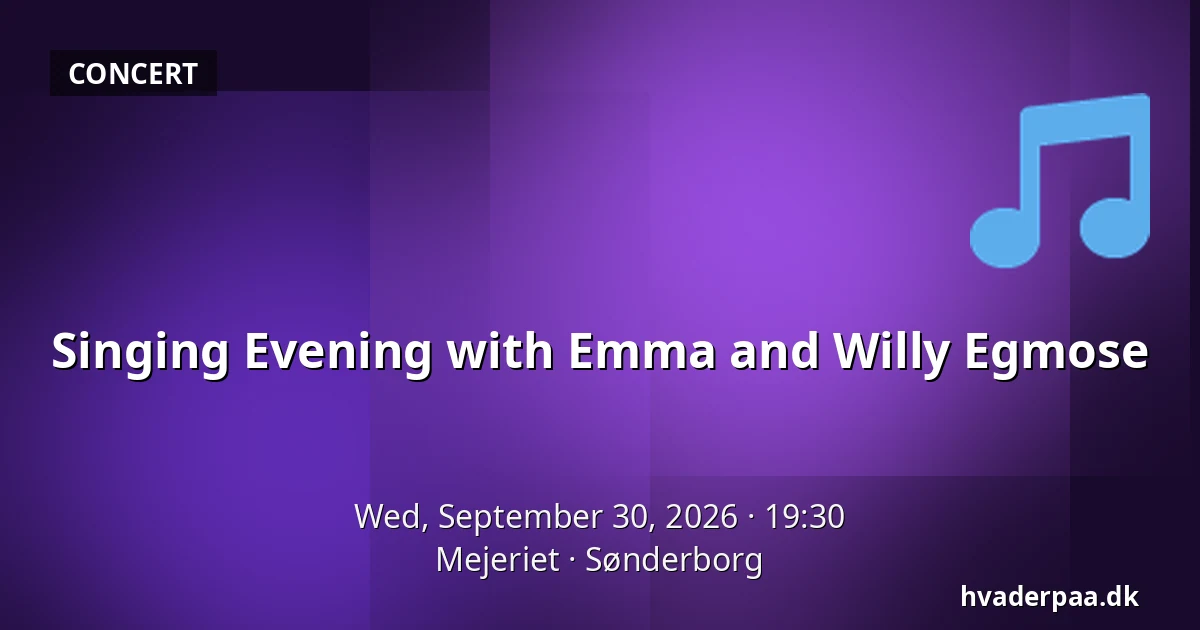 Singing Evening with Emma and Willy Egmose — Mejeriet, Sønderborg
