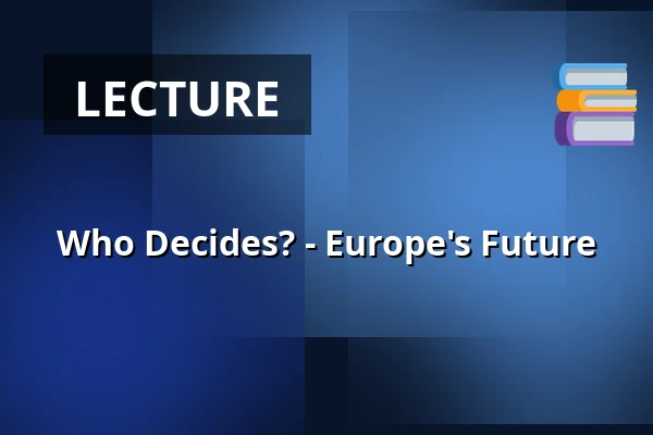 Who Decides? - Europe's Future — Middelfartsalen, KulturØen, Middelfart