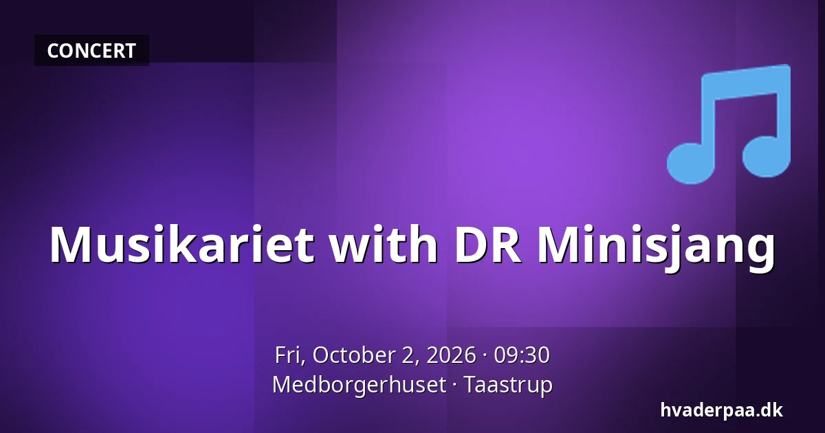Musikariet with DR Minisjang — Medborgerhuset, Taastrup