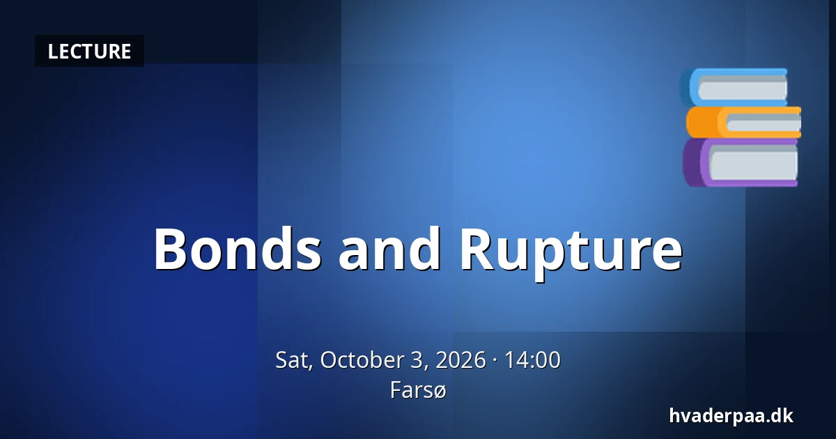 Bonds and Rupture — Farsø