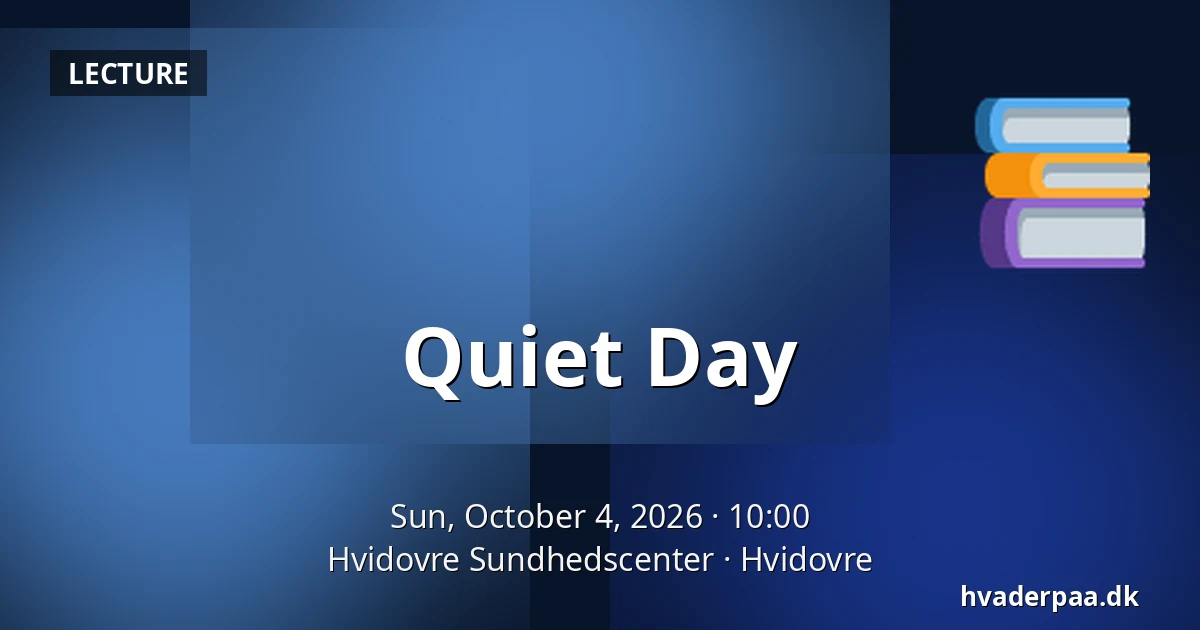 Quiet Day — Hvidovre Sundhedscenter, Hvidovre