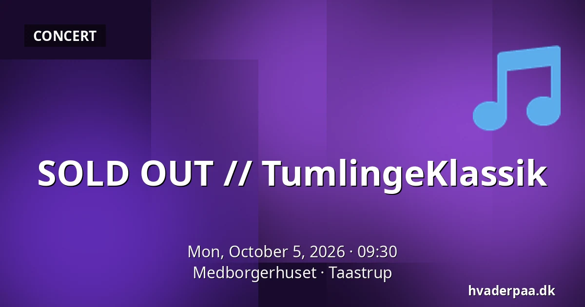 SOLD OUT // TumlingeKlassik — Medborgerhuset, Taastrup