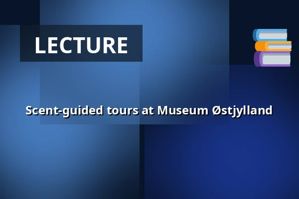 Scent-guided tours at Museum Østjylland — Museum Østjylland, Randers