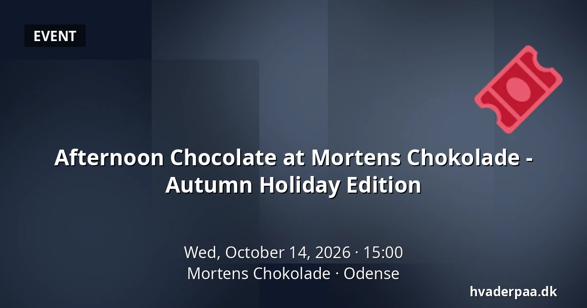 Afternoon Chocolate at Mortens Chokolade - Autumn Holiday Edition — Mortens Chokolade, Odense