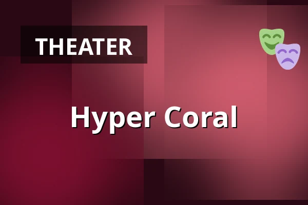Hyper Coral — Nørregaards Teater, Centrum, Odense