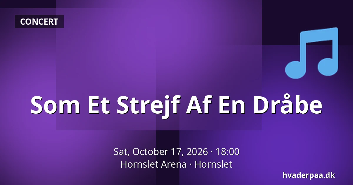 Som Et Strejf Af En Dråbe — Hornslet Arena, Hornslet