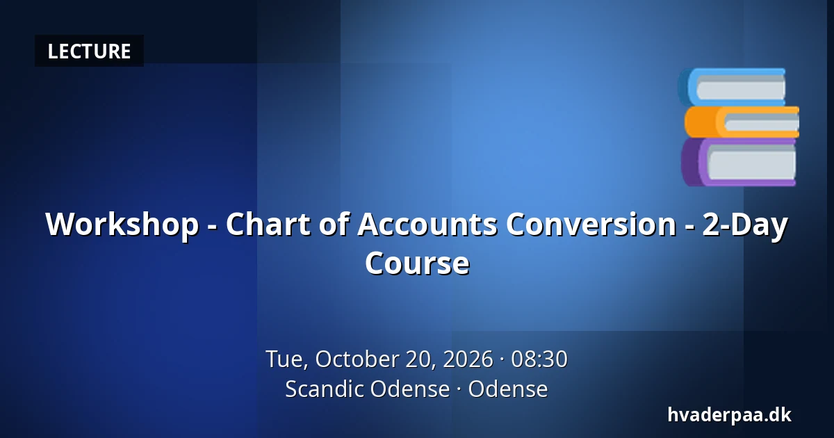 Workshop - Chart of Accounts Conversion - 2-Day Course — Scandic Odense, Odense