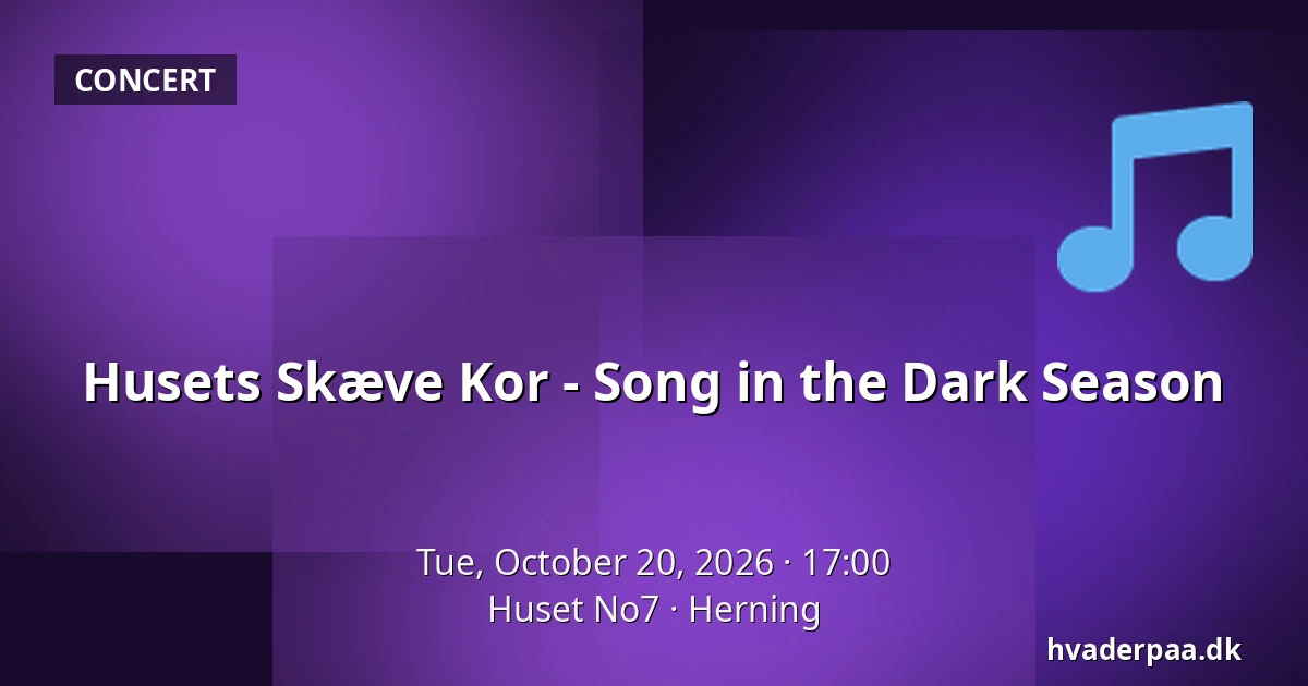 Husets Skæve Kor - Song in the Dark Season — Huset No7, Herning