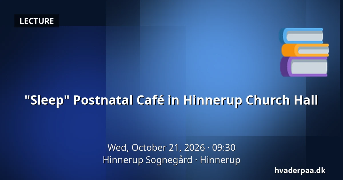 "Sleep" Postnatal Café in Hinnerup Church Hall — Hinnerup Sognegård, Hinnerup