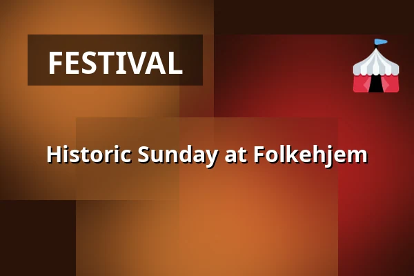 Historic Sunday at Folkehjem — Folkehjem, Aabenraa