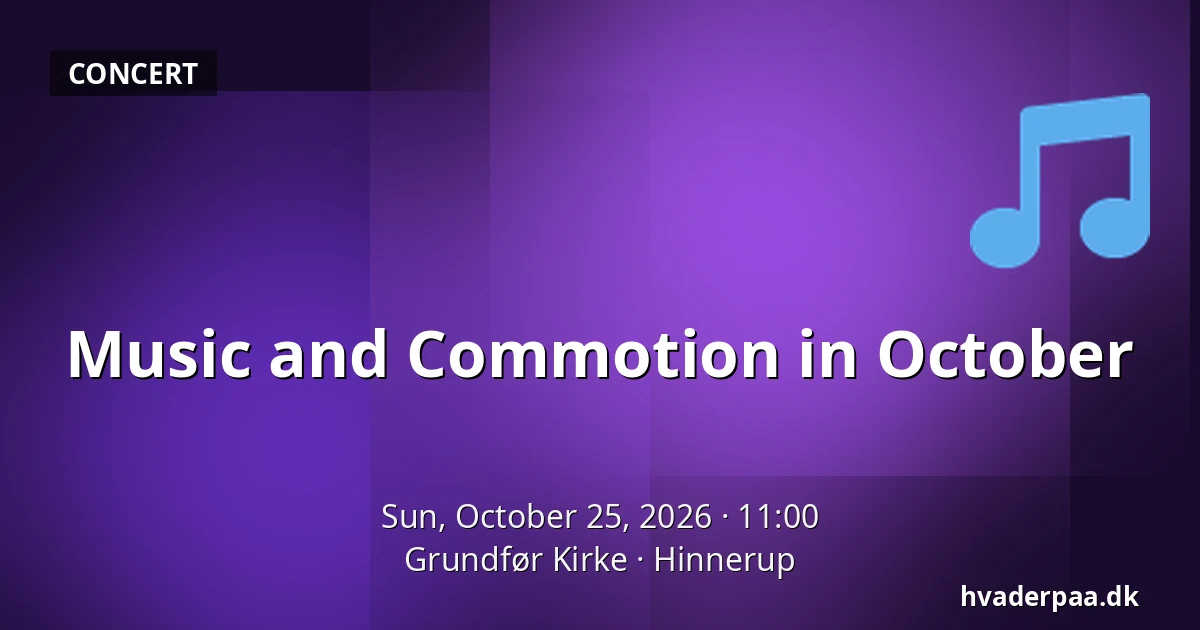 Music and Commotion in October — Grundfør Kirke, Hinnerup