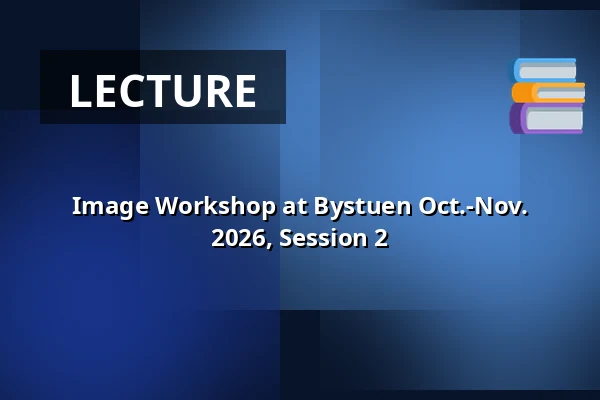 Image Workshop at Bystuen Oct.-Nov. 2026, Session 2 — Bystuen, Vinderup