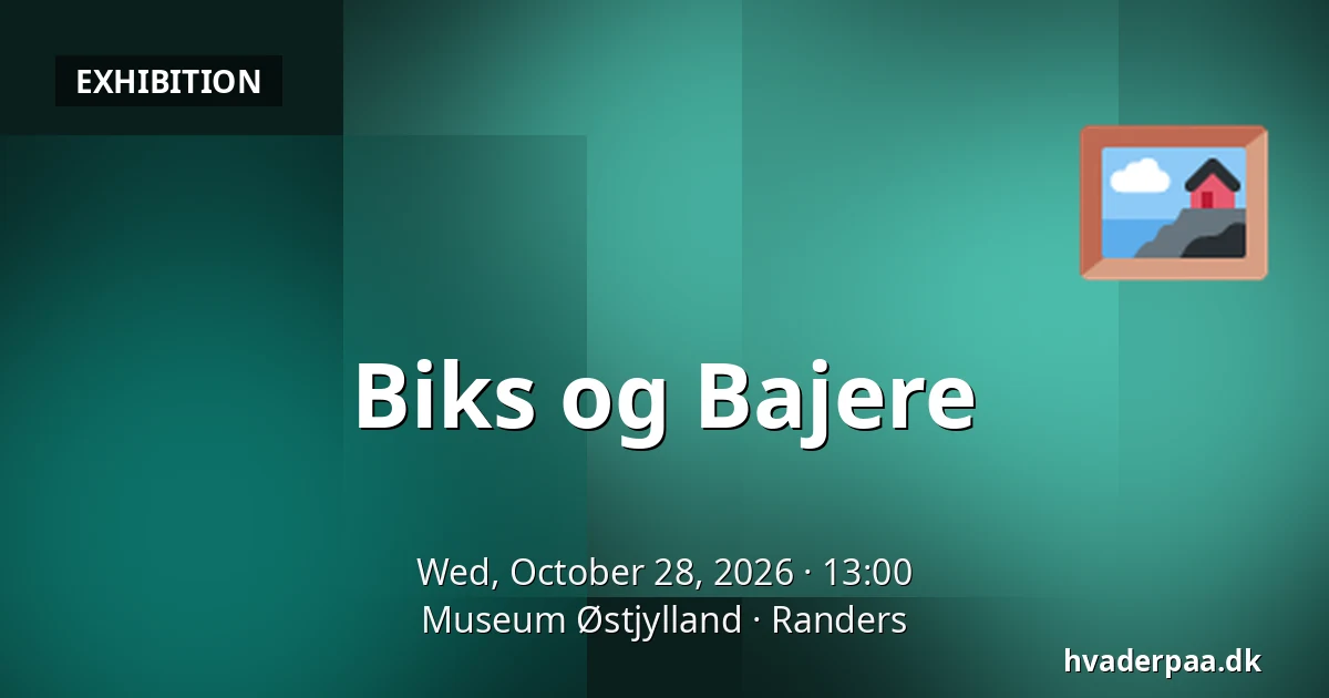 Biks og Bajere — Museum Østjylland, Randers