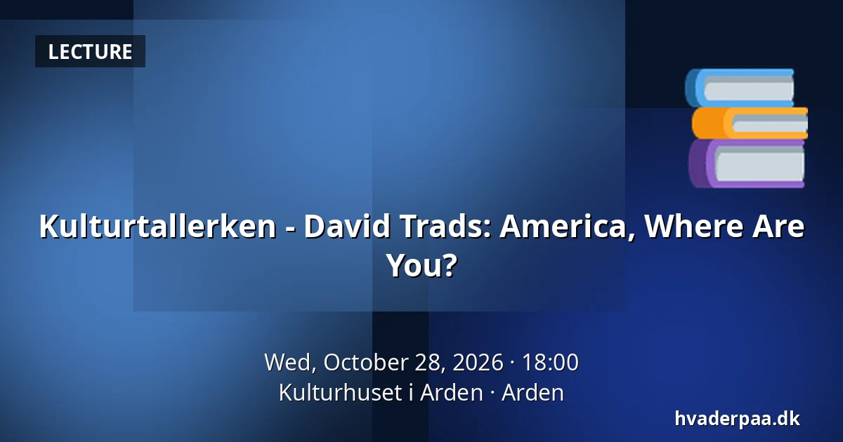 Kulturtallerken - David Trads: America, Where Are You? — Kulturhuset i Arden, Arden