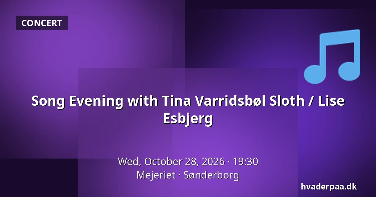 Song Evening with Tina Varridsbøl Sloth / Lise Esbjerg — Mejeriet, Sønderborg