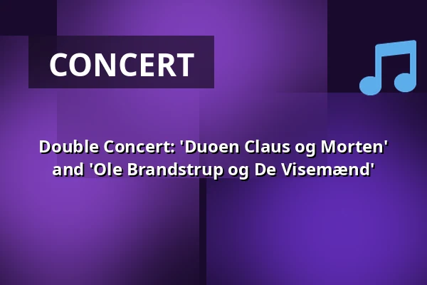 Double Concert: 'Duoen Claus og Morten' and 'Ole Brandstrup og De Visemænd' — Huset No7, Herning