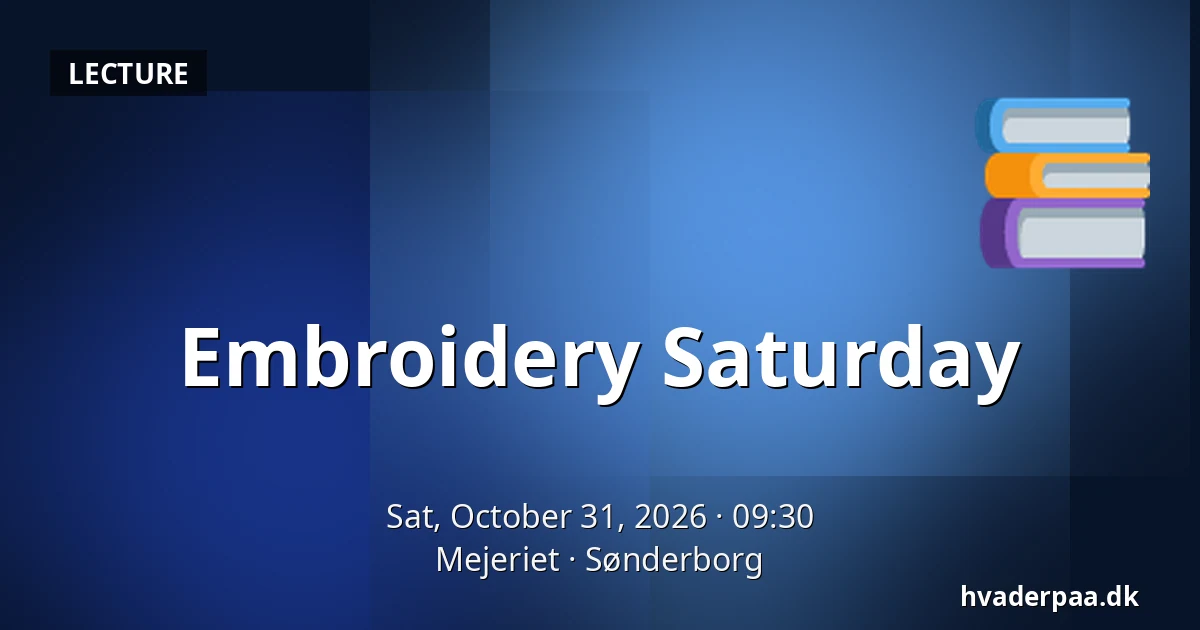 Embroidery Saturday — Mejeriet, Sønderborg