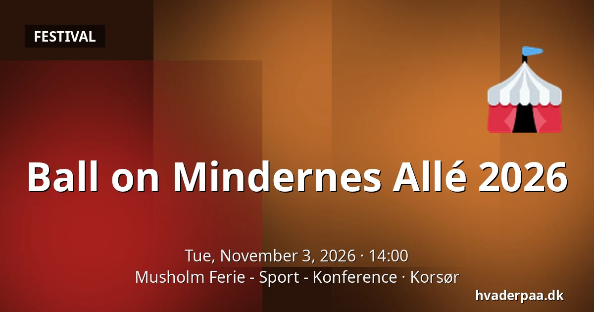 Ball on Mindernes Allé 2026 — Musholm Ferie - Sport - Konference, Korsør
