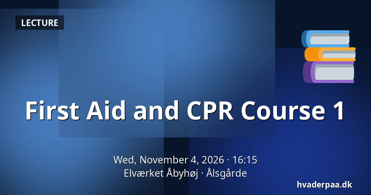 First Aid and CPR Course 1 — Elværket Åbyhøj, Ålsgårde