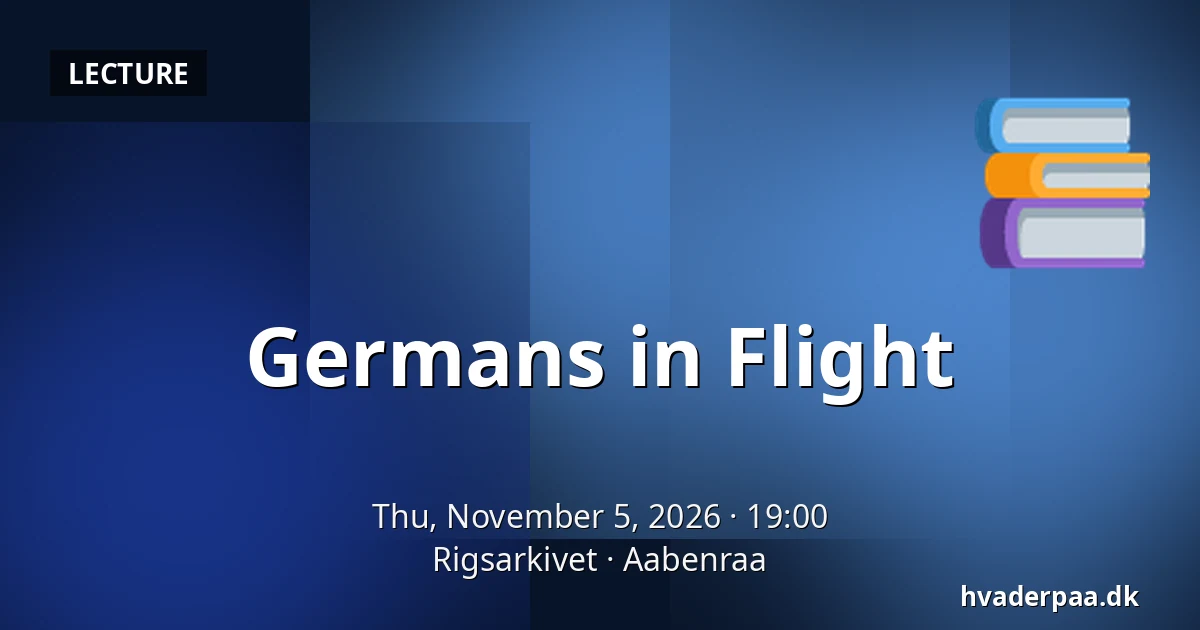 Germans in Flight — Rigsarkivet, Aabenraa