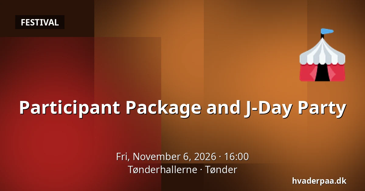 Participant Package and J-Day Party — Tønderhallerne, Tønder