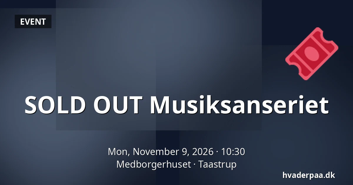 SOLD OUT Musiksanseriet — Medborgerhuset, Taastrup