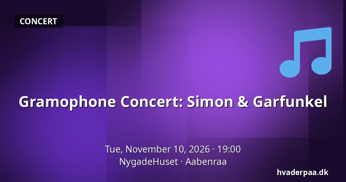 Gramophone Concert: Simon & Garfunkel — NygadeHuset, Aabenraa