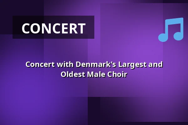 Concert with Denmark's Largest and Oldest Male Choir — Orange Foredragssal, Roskilde