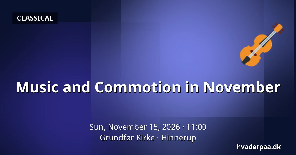 Music and Commotion in November — Grundfør Kirke, Hinnerup