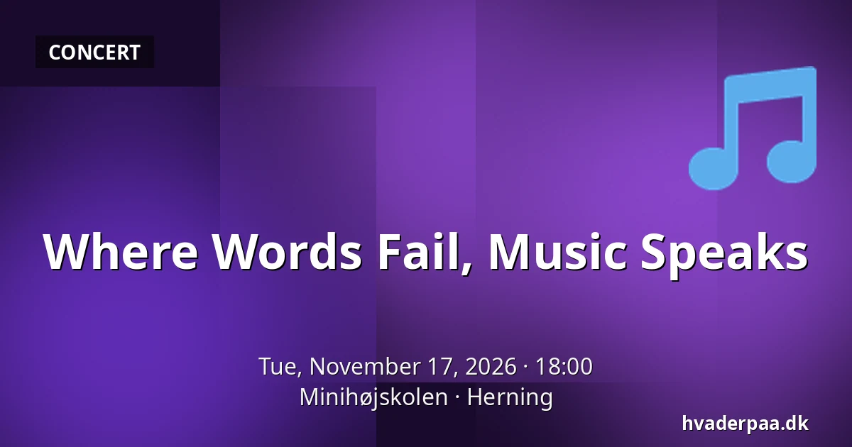 Where Words Fail, Music Speaks — Minihøjskolen, Herning