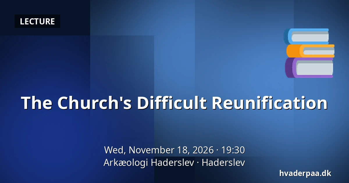 The Church's Difficult Reunification — Arkæologi Haderslev, Haderslev
