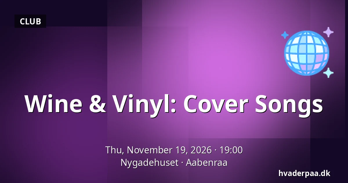 Wine & Vinyl: Cover Songs — Nygadehuset, Aabenraa