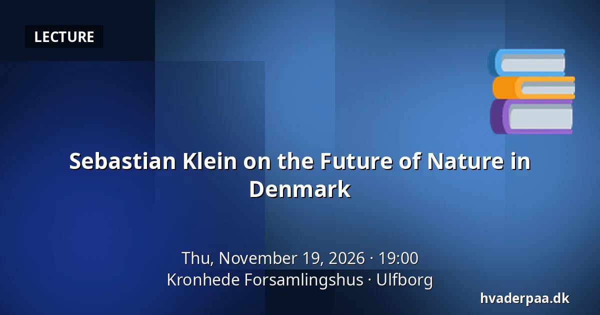 Sebastian Klein on the Future of Nature in Denmark — Kronhede Forsamlingshus, Ulfborg