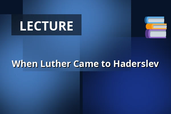 When Luther Came to Haderslev — Månen, Haderslev