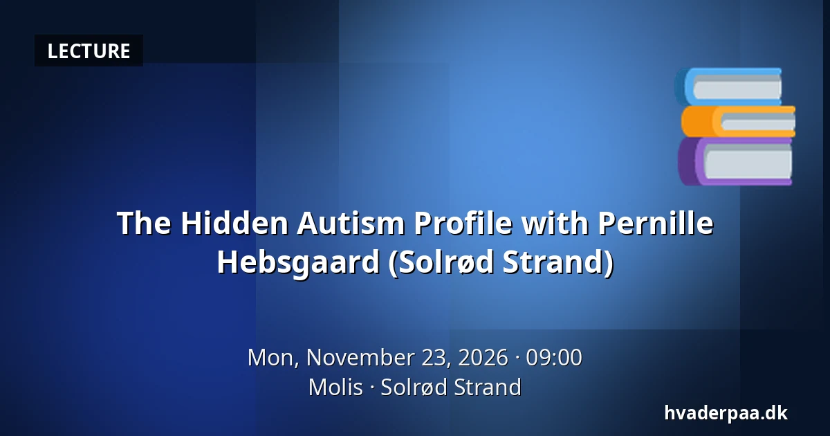 The Hidden Autism Profile with Pernille Hebsgaard (Solrød Strand) — Molis, Solrød Strand