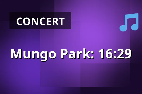 Mungo Park: 16:29 — Taastrup Teater & Musikhus, Taastrup