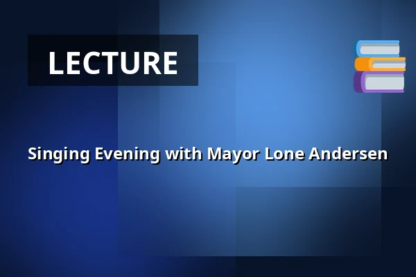 Singing Evening with Mayor Lone Andersen — Mejeriet, Sønderborg