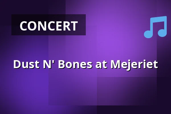 Dust N' Bones at Mejeriet — Kulturhuset Mejeriet i Tarm, Tarm